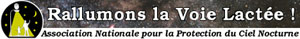 Rallumons la Voie lactée - Association Nationale pour la Protection du Ciel Nocturne