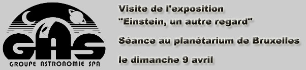 Excursion du GAS : Visite de l'exposition "Einstein, un autre regard" - Séance de planétarium de Bruxelles, le dimanche 9 avril 2006