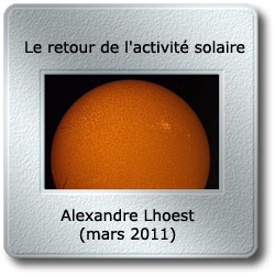 L'image du mois de Mars 2011 - le retour de l'activité solaire par Alexandre Lhoest