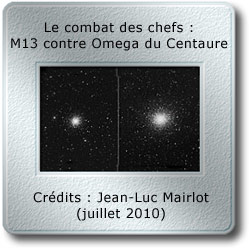 L'image du mois de juillet 2010 - Le combat des chefts : M13 contre Omega du Centaure par Jean-Luc Mairlot