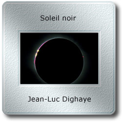L'image du mois d'août 2008 - Soleil noir par Jean-Luc Dighaye