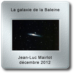 Image du mois de décembre 2012 - la galaxie de la Baleine par Jean-Luc Mairlot